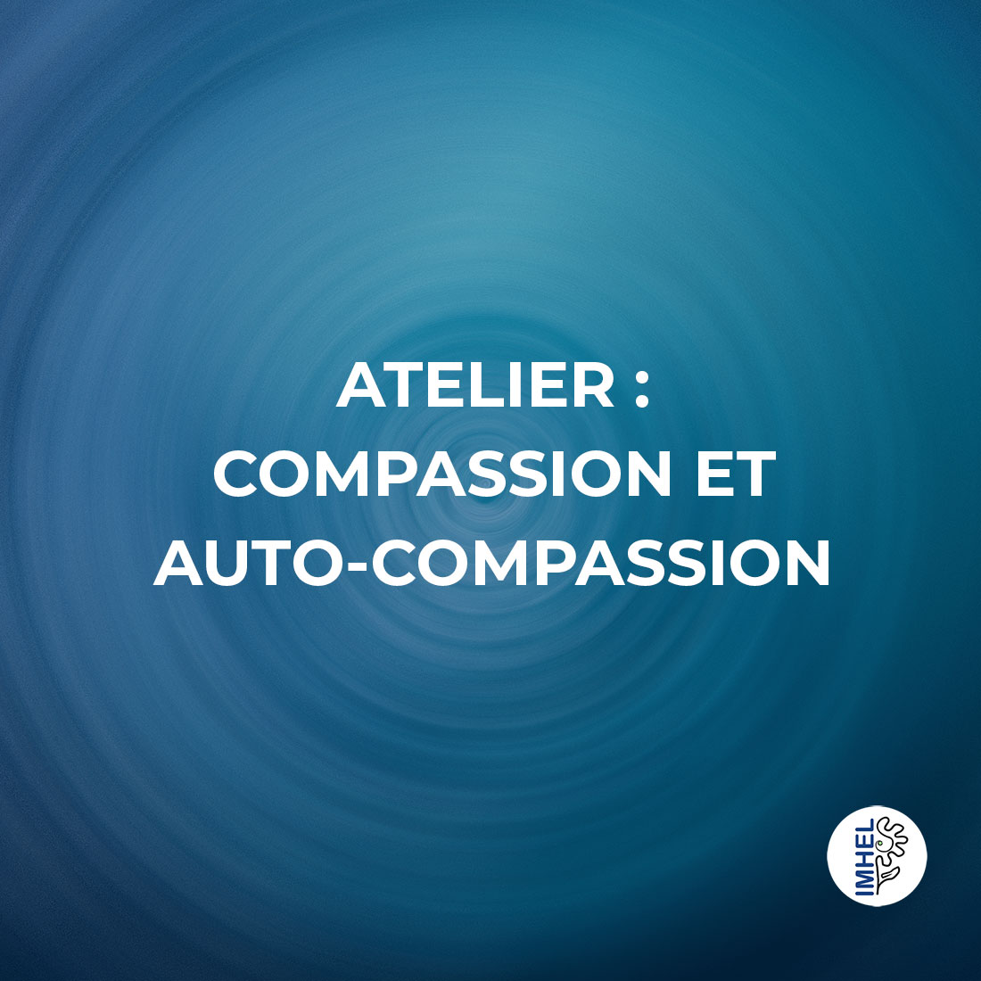 Atelier : Compassion et auto-compassion